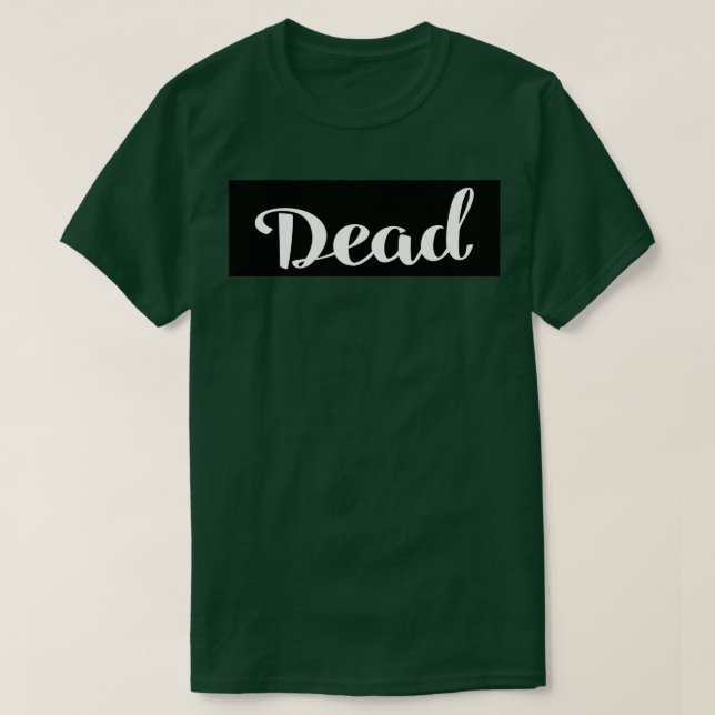 Dead 1 T-Shirt (Design Front)