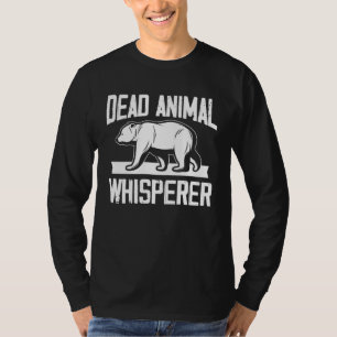 dead animal whisperer for a taxidermist T-Shirt