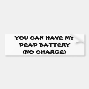 Dead Battery pun Bumper Sticker