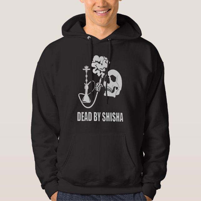 Dead By Shisha Bar Water Pipe Smoking Smoker Hoodie (Front)