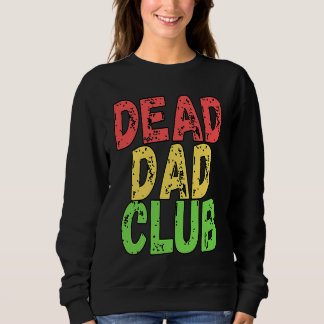 Dead Dad Club Retro Vintage Saying Sweatshirt