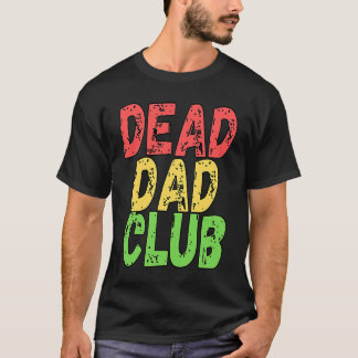 Dead Dad Club Retro Vintage Saying T-Shirt