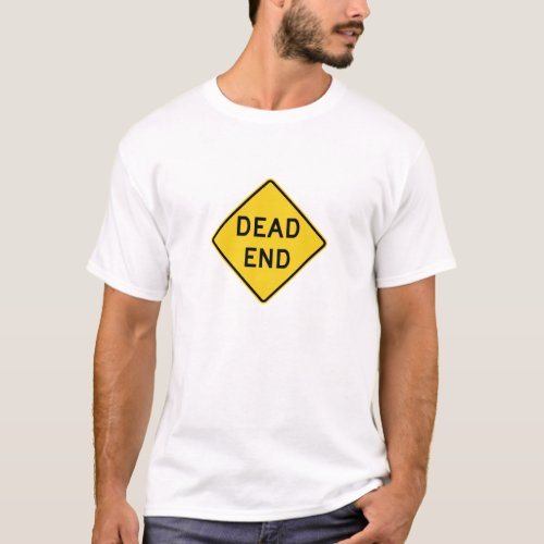 Dead End Funny T_Shirt