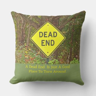 DEAD END JUST ANOTHER PLACE TO TURN AROUND 