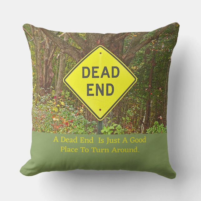 DEAD END JUST ANOTHER PLACE TO TURN AROUND  OUTDOOR PILLOW (Front)