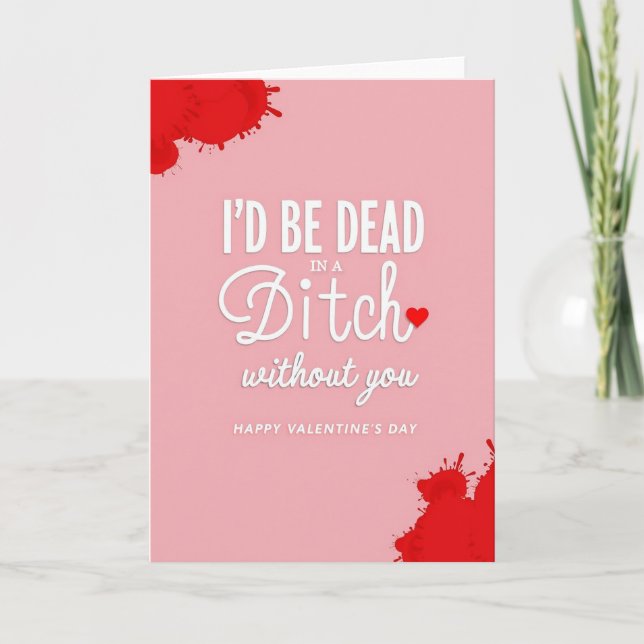 Dead in a Ditch Valentines Day Card (Front)