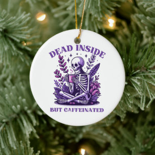 Dead Inside But Caffeinated Ceramic Ornament