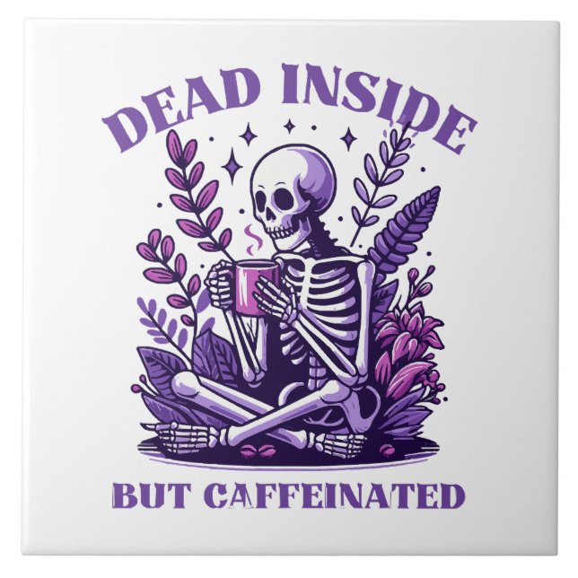 Dead Inside But Caffeinated Ceramic Tile (Front)