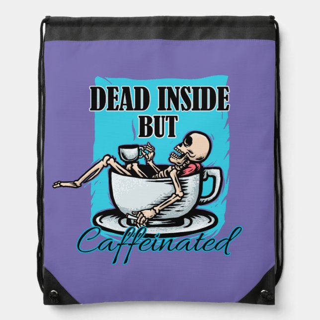 Dead Inside But Caffeinated Coffee Loving Skeleton Drawstring Bag (Front)