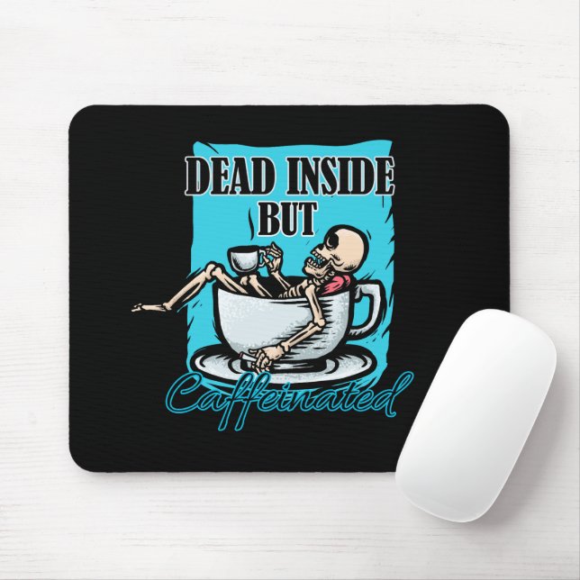 Dead Inside But Caffeinated Coffee Loving Skeleton Mouse Pad (With Mouse)