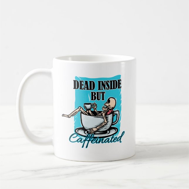Dead Inside But Caffeinated Coffee Loving Skeleton Mug (Left)