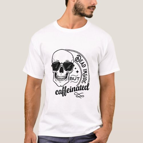Dead Inside But Caffeinated Cool Skull  T_Shirt