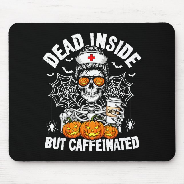 Dead Inside But Caffeinated Funny Nurse Halloween  Mouse Pad (Front)