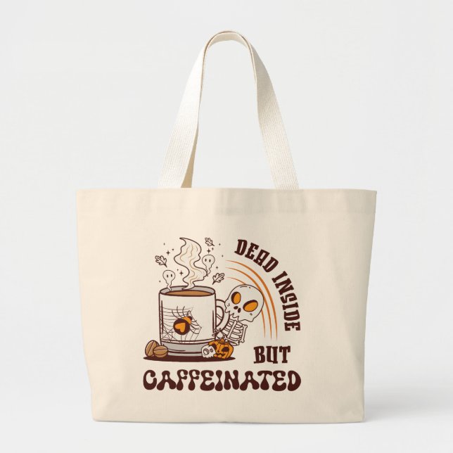 Dead Inside But Caffeinated Large Tote Bag (Front)