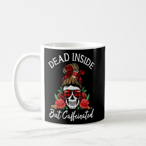 Dead Inside But Caffeinated Messy Bun Mom Skull Ha Coffee Mug