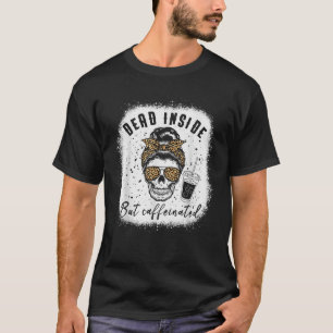 Dead Inside But Caffeinated Messy Bun Skull Leopar T-Shirt