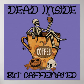 Dead Inside but Caffeinated Poster