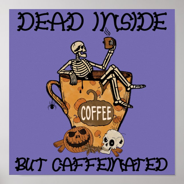 Dead Inside but Caffeinated Poster (Front)
