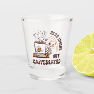 Dead Inside But Caffeinated Shot Glass