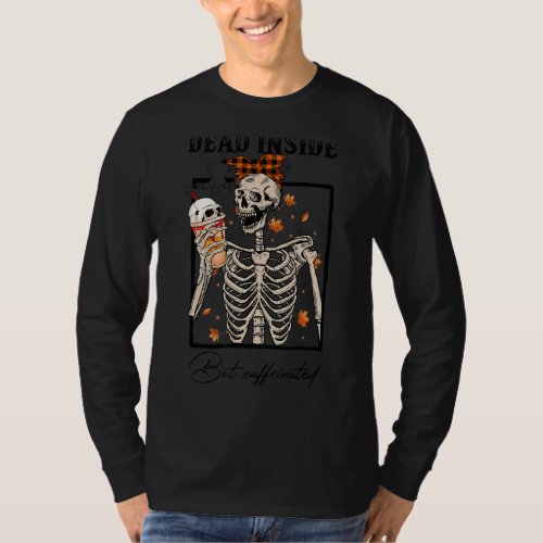 Dead Inside But Caffeinated Skeleton Coffee Hallow T_Shirt