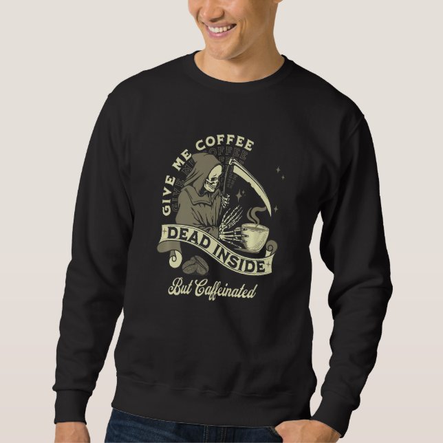 Dead Inside But Caffeinated Skeleton Coffee Sweatshirt (Front)
