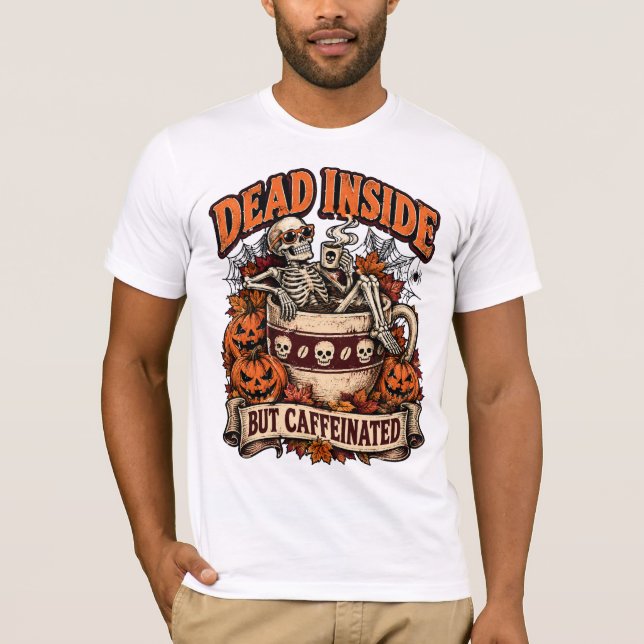 Dead Inside But Caffeinated Skeleton Coffee  T-Shirt (Front)