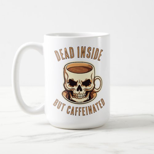 Dead Inside But Caffeinated Skull Coffee Mug