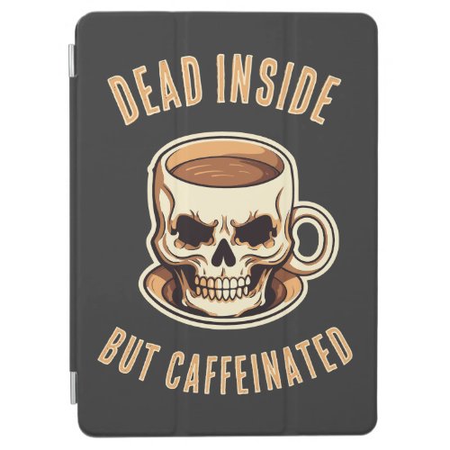 Dead Inside But Caffeinated Skull Coffee Mug iPad Air Cover