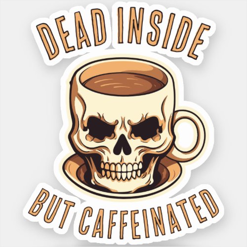 Dead Inside But Caffeinated Skull Coffee Mug Sticker