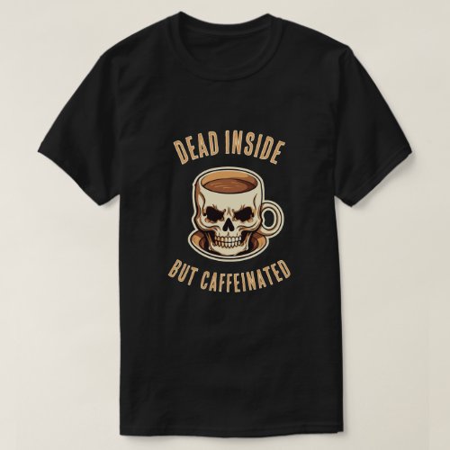 Dead Inside But Caffeinated Skull Coffee Mug T_Shirt
