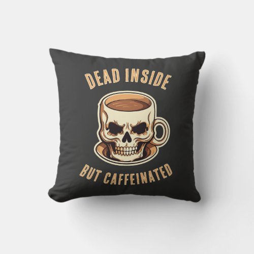Dead Inside But Caffeinated Skull Coffee Mug Throw Pillow