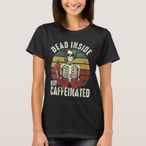 Dead Inside But Caffeinated Vintage Skeleton Drink T_Shirt
