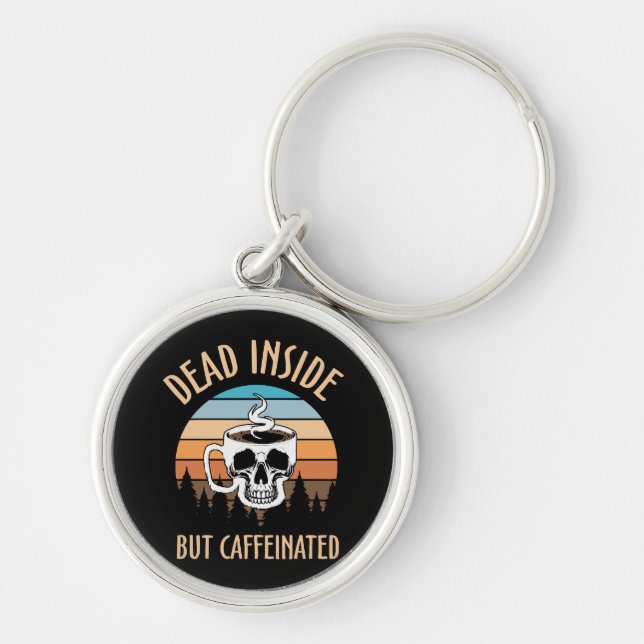 Dead inside but caffinated keychain (Front)
