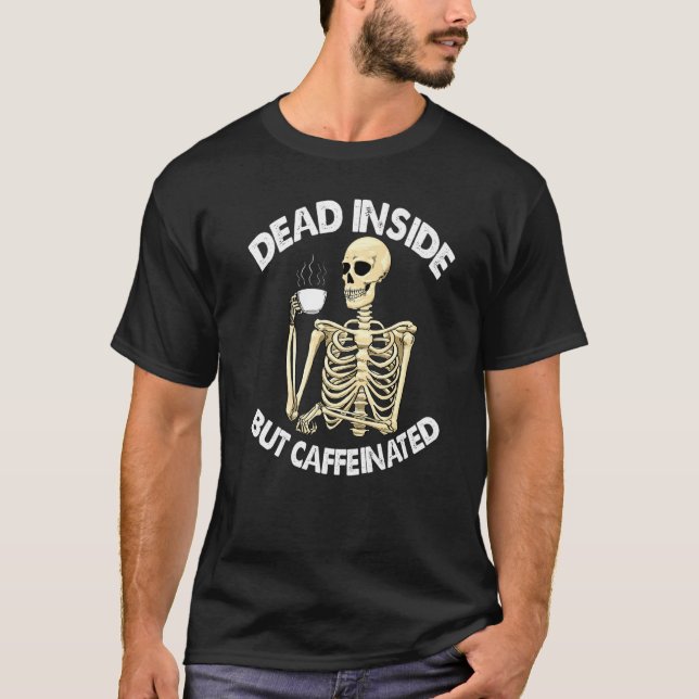 Dead Inside But Caffinated  Women Coffee Love Skel T-Shirt (Front)
