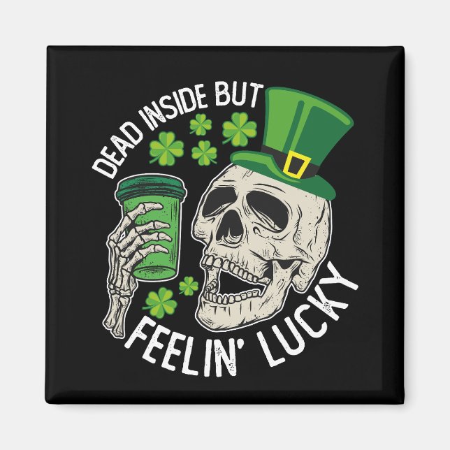 Dead Inside But Feelin' Lucky Skull St Patrick's Magnet (Front)