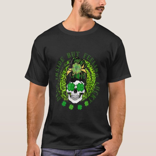 Dead Inside But Feeling Lucky Messy Bun Skull St P T-Shirt (Front)