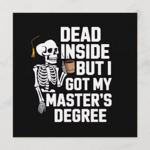 Dead Inside But I Got My Masters Degree Skeleton Invitation