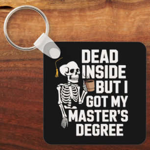 Dead Inside But I Got My Masters Degree Skeleton Keychain