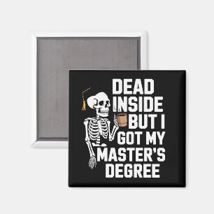 Dead Inside But I Got My Masters Degree Skeleton Magnet