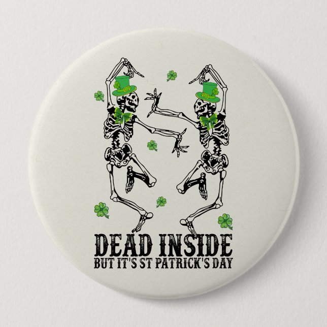 Dead Inside But It’s St Patrick’s Day - Skeletons Button (Front)