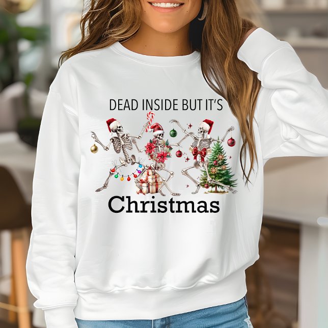 Dead inside but It's Christmas Funny Skeleton Sweatshirt (Creator Uploaded)