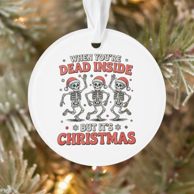 Dead Inside But It's Christmas Skeleton Dancing Ornament (Tree)