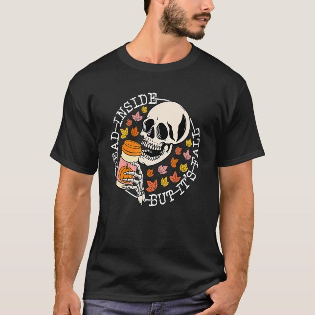 Dead Inside But It's Fall Skull Skeleton Coffee Ha T-Shirt (Front)