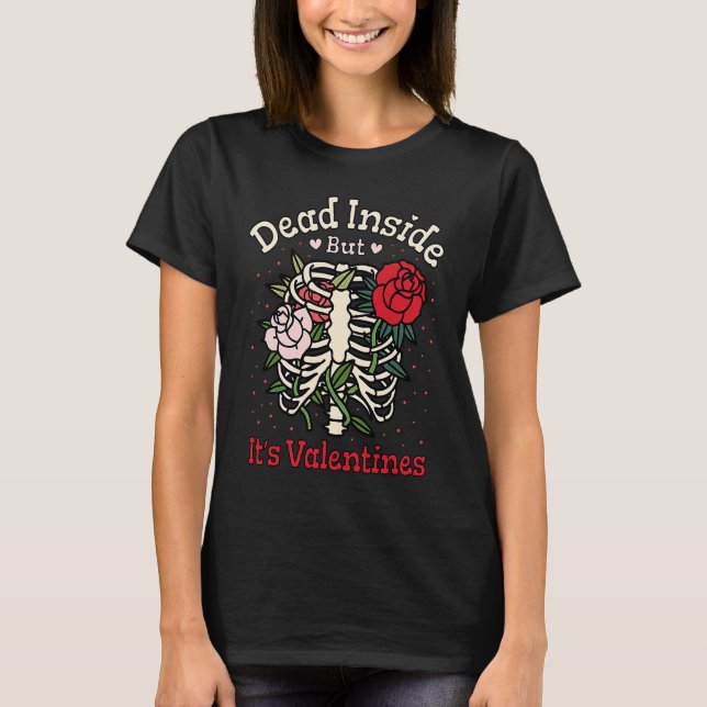 Dead Inside But It's Valentine Skeleton Heart Vale T-Shirt (Front)