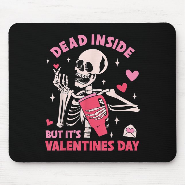 Dead Inside But Its Valentines Day Funny Skeleton  Mouse Pad (Front)