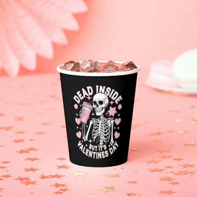 Dead Inside But It's Valentines Day Funny Skeleton Paper Cups (Insitu)