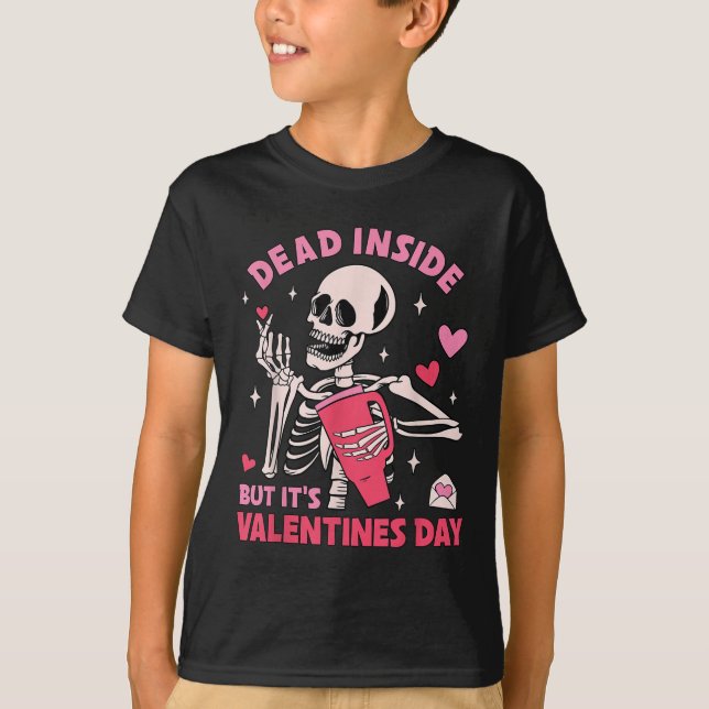 Dead Inside But Its Valentines Day Funny Skeleton  T-Shirt (Front)