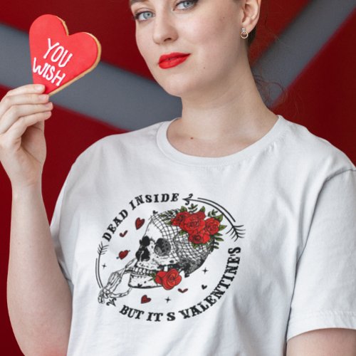 Dead Inside but its Valentines Day T_Shirt