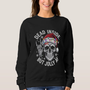 Dead Inside But Jolly AF Christmas Gift Skeleton  Sweatshirt