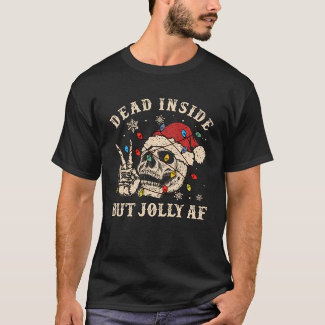 Dead Inside But Jolly AF Funny Skeleton Lights Chr T-Shirt (Front)